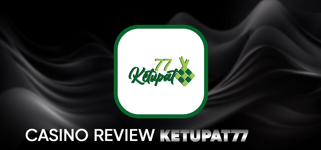 Ketupat77 - Malaysia’s Most Trusted Online Slot & Casino 2025